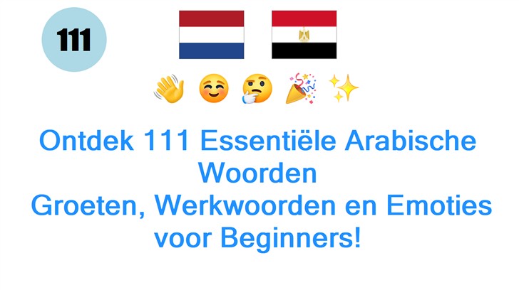 Ontdek 111 Essentiële Arabische Woorden: Groeten, Werkwoorden en Emoties voor Beginners!